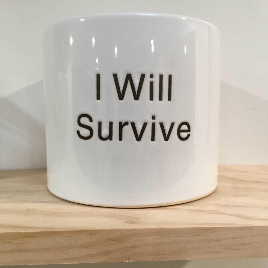 Quote - I Will Survive - 15x13cm